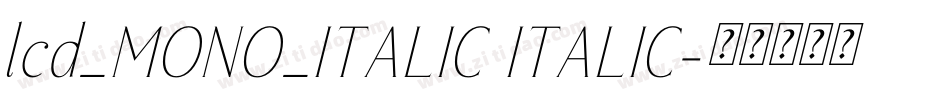 lcd_MONO_ITALIC ITALIC字体转换 lcd_MONO_ITALIC ITALIC字体转换